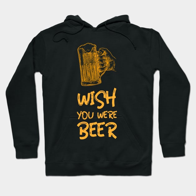 Wish you where Beer Hoodie by Designcompany